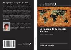 Bookcover of La llegada de la especie por mar