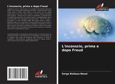 Copertina di L'inconscio, prima e dopo Freud