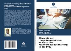 Elemente der computergestützten analytischen Krankenhausbuchhaltung in der DRK kitap kapağı