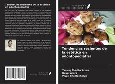 Bookcover of Tendencias recientes de la estética en odontopediatría