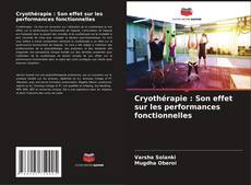 Capa do livro de Cryothérapie : Son effet sur les performances fonctionnelles 