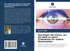 Capa do livro de Das Organ der Vision, um die Welt zu sehen Zirbeldrüse für andere Dimensionen 