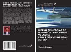 Buchcover von DISEÑO DE MEZCLAS DE HORMIGÓN CON CENIZAS VOLANTES PARA EDIFICIOS DE GRAN ALTURA