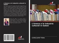 Bookcover of L'Unesco e le industrie culturali in Gabon