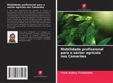 Portada del libro de Mobilidade profissional para o sector agrícola nos Camarões