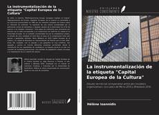 Buchcover von La instrumentalización de la etiqueta "Capital Europea de la Cultura"