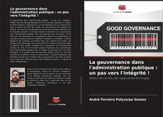 Capa do livro de La gouvernance dans l'administration publique : un pas vers l'intégrité ! 