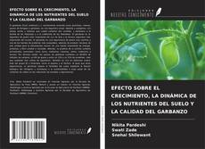 Bookcover of EFECTO SOBRE EL CRECIMIENTO, LA DINÁMICA DE LOS NUTRIENTES DEL SUELO Y LA CALIDAD DEL GARBANZO