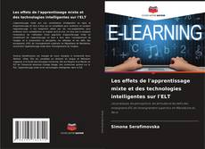 Capa do livro de Les effets de l'apprentissage mixte et des technologies intelligentes sur l'ELT 