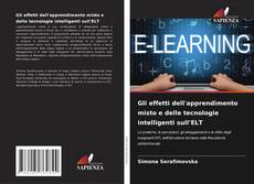 Couverture de Gli effetti dell'apprendimento misto e delle tecnologie intelligenti sull'ELT