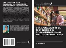 Bookcover of UNA APLICACIÓN DE LA TECNOLOGÍA DEL RENDIMIENTO HUMANO EN LOS SUPERMERCADOS