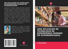 UMA APLICAÇÃO DE TECNOLOGIA DE DESEMPENHO HUMANO EM SUPERMERCADOS kitap kapağı