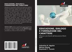 Bookcover of EDUCAZIONE, DIALOGO E FORMAZIONE DEL CARATTERE