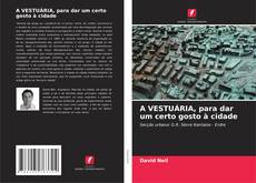 Bookcover of A VESTUÁRIA, para dar um certo gosto à cidade