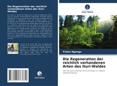 Couverture de Die Regeneration der reichlich vorhandenen Arten des Ituri-Waldes