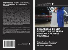 DESARROLLO DE UNA ESTRUCTURA NO TEJIDA PARA APLICACIONES ACÚSTICAS kitap kapağı