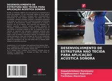 Bookcover of DESENVOLVIMENTO DE ESTRUTURA NÃO TECIDA PARA APLICAÇÃO ACÚSTICA SONORA