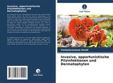 Couverture de Invasive, opportunistische Pilzinfektionen und Dermatophyten