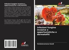 Capa do livro de Infezioni fungine invasive e opportunistiche e dermatofiti 