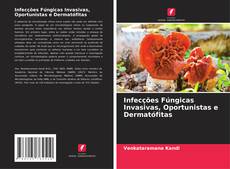 Buchcover von Infecções Fúngicas Invasivas, Oportunistas e Dermatófitas