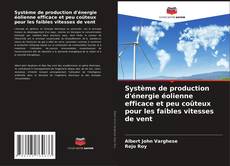 Couverture de Système de production d'énergie éolienne efficace et peu coûteux pour les faibles vitesses de vent