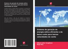 Buchcover von Sistema de geração de energia eólica eficiente e de baixo custo para baixas velocidades do vento
