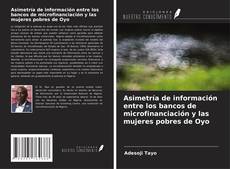 Capa do livro de Asimetría de información entre los bancos de microfinanciación y las mujeres pobres de Oyo 