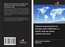 Capa do livro de Sistema di generazione di energia eolica efficiente e a basso costo per basse velocità del vento 