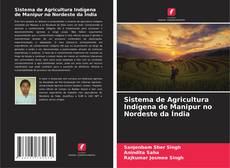 Sistema de Agricultura Indígena de Manipur no Nordeste da Índia kitap kapağı