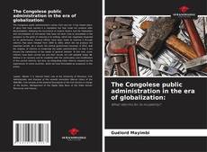 Capa do livro de The Congolese public administration in the era of globalization: 