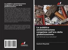 Couverture de La pubblica amministrazione congolese nell'era della globalizzazione: