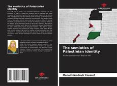 Bookcover of The semiotics of Palestinian identity