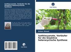 Portada del libro de Isothiocyanate, Vorläufer für die bioaktive heterocyclische Synthese