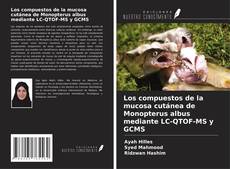 Обложка Los compuestos de la mucosa cutánea de Monopterus albus mediante LC-QTOF-MS y GCMS