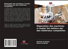 Portada del libro de Réparation des machines à couper les métaux par des matériaux composites