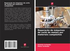 Bookcover of Reparação de máquinas de corte de metais por materiais compósitos