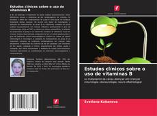 Portada del libro de Estudos clínicos sobre o uso de vitaminas B