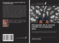 Percepción de la vacuna COVID-19 en Bamako-Mali. kitap kapağı