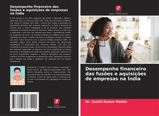 Portada del libro de Desempenho financeiro das fusões e aquisições de empresas na Índia