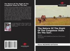 The Nature Of The Right Of The Congolese State On The Soil:. kitap kapağı
