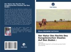 Buchcover von Der Natur Des Rechts Des Kongolesischen Staates Auf Den Boden :