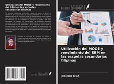 Bookcover of Utilización del MOOE y rendimiento del SBM en las escuelas secundarias filipinas