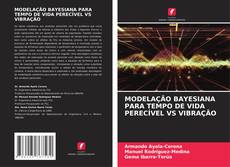 Portada del libro de MODELAÇÃO BAYESIANA PARA TEMPO DE VIDA PERECÍVEL VS VIBRAÇÃO