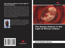 Bookcover of The Human Embryo in the Light of African Culture