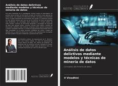 Buchcover von Análisis de datos delictivos mediante modelos y técnicas de minería de datos