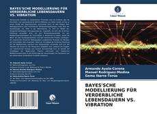 Copertina di BAYES'SCHE MODELLIERUNG FÜR VERDERBLICHE LEBENSDAUERN VS. VIBRATION