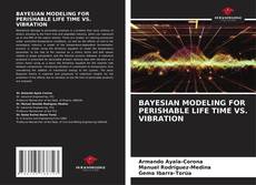 Buchcover von BAYESIAN MODELING FOR PERISHABLE LIFE TIME VS. VIBRATION