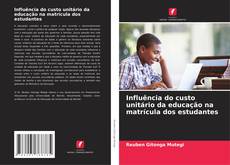 Bookcover of Influência do custo unitário da educação na matrícula dos estudantes