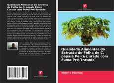 Обложка Qualidade Alimentar do Extracto de Folha de C. papaia Peixe Curado com Fumo Pré-Tratado