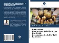 Buchcover von Humanitäre Nahrungsmittelhilfe in der Nord-Süd-Zusammenarbeit. Der Fall Kamerun